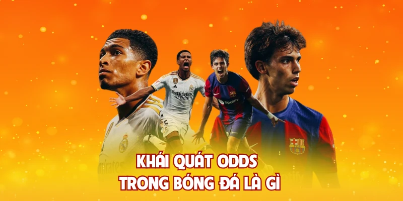 Khái quát odds trong bóng đá là gì